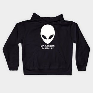 Ew, Carbon Based Life Funny Alien Kids Hoodie